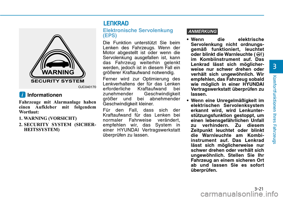 Hyundai Kona 2019  Betriebsanleitung (in German) 3-21
Komfortfunktionen Ihres Fahrzeugs
3
Informationen 
Fahrzeuge mit Alarmanlage haben
einen Aufkleber mit  folgendem
Wo r t l a u t :
1. WARNING (VORSICHT)
2. SECURITY SYSTEM (SICHER-
HEITSSYSTEM)
E