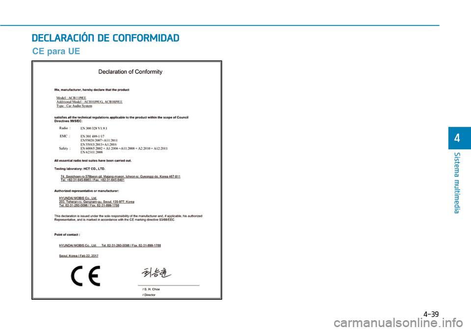 Hyundai Kona 2019 Manual del propietario (in Spanish) 4-39
Sistema multimedia
4
DECLARACIÓN DE CONFORMIDAD
CE para UE Hyundai Kona 2019 Manual del propietario (in Spanish) 4-39
Sistema multimedia
4
DECLARACIÓN DE CONFORMIDAD
CE para UE