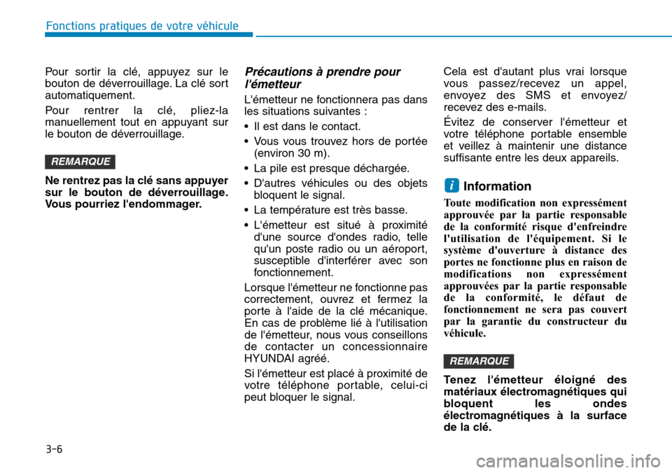 Hyundai Kona 2019 Manuel du propriétaire (in French) 3-6
Pour sortir la clé, appuyez sur le
bouton de déverrouillage. La clé sort
automatiquement.
Pour rentrer la clé, pliez-la
manuellement tout en appuyant sur
le bouton de déverrouillage.
Ne rentr Hyundai Kona 2019 Manuel du propriétaire (in French) 3-6
Pour sortir la clé, appuyez sur le
bouton de déverrouillage. La clé sort
automatiquement.
Pour rentrer la clé, pliez-la
manuellement tout en appuyant sur
le bouton de déverrouillage.
Ne rentr