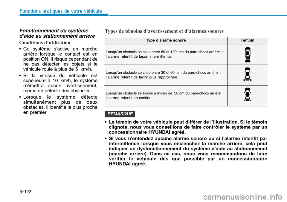 Hyundai Kona 2019 Manuel du propriétaire (in French) 3-122
Fonctions pratiques de votre véhicule
Fonctionnement du système
d’aide au stationnement arrière
Conditions d’utilisation
• Ce système s’active en marche
arrière lorsque le contact e Hyundai Kona 2019 Manuel du propriétaire (in French) 3-122
Fonctions pratiques de votre véhicule
Fonctionnement du système
d’aide au stationnement arrière
Conditions d’utilisation
• Ce système s’active en marche
arrière lorsque le contact e
