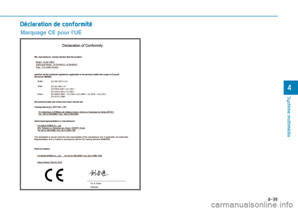 Hyundai Kona 2019 Manuel du propriétaire (in French) 4-39
Système multimédia
4
Déclaration de conformité
Marquage CE pour lUE Hyundai Kona 2019 Manuel du propriétaire (in French) 4-39
Système multimédia
4
Déclaration de conformité
Marquage CE pour lUE