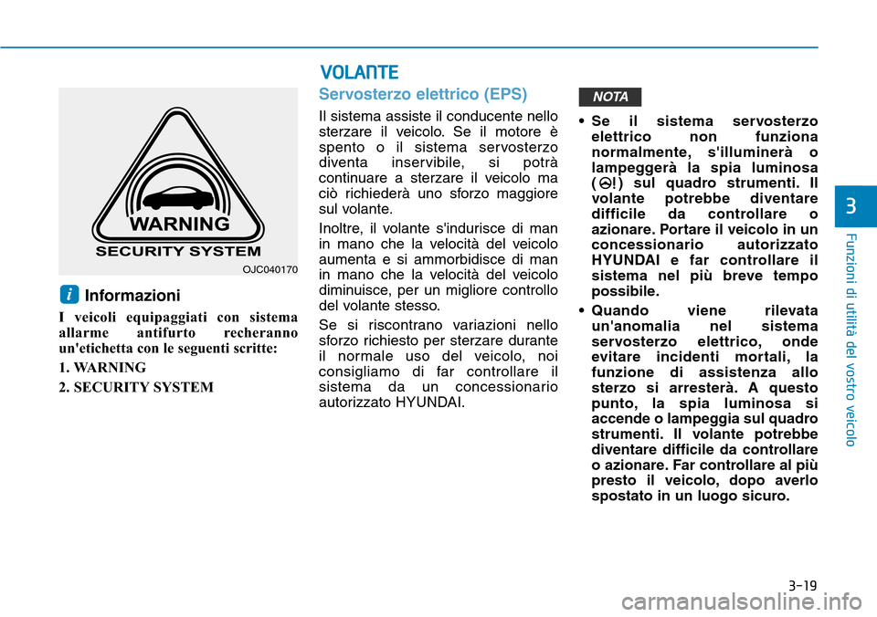 Hyundai Kona 2019 Manuale del proprietario (in Italian) 3-19
Funzioni di utilità del vostro veicolo
3
Informazioni
I veicoli equipaggiati con sistema
allarme antifurto recheranno
unetichetta con le seguenti scritte:
1. WARNING
2. SECURITY SYSTEM
Servoste Hyundai Kona 2019 Manuale del proprietario (in Italian) 3-19
Funzioni di utilità del vostro veicolo
3
Informazioni
I veicoli equipaggiati con sistema
allarme antifurto recheranno
unetichetta con le seguenti scritte:
1. WARNING
2. SECURITY SYSTEM
Servoste