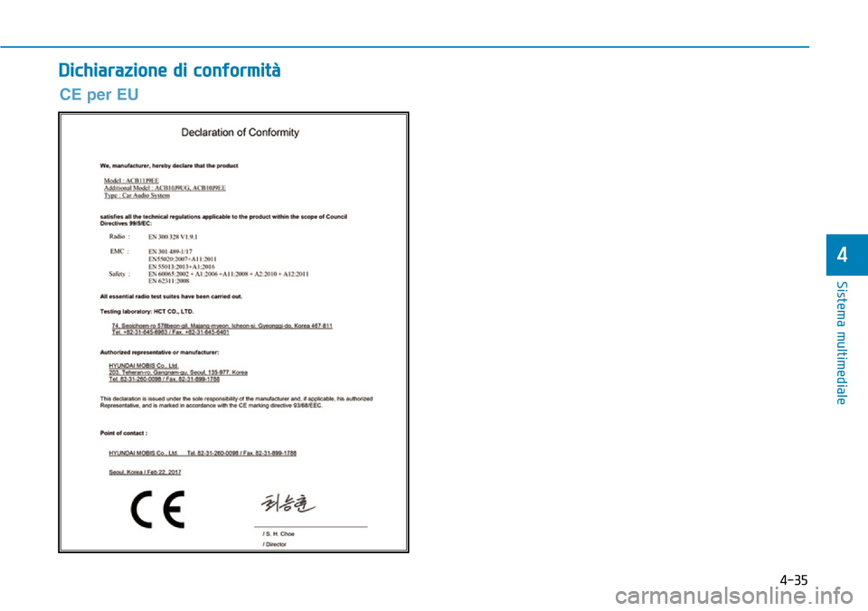 Hyundai Kona 2019 Manuale del proprietario (in Italian) 4-35
Sistema multimediale
4
Dichiarazione di conformità
CE per EU Hyundai Kona 2019 Manuale del proprietario (in Italian) 4-35
Sistema multimediale
4
Dichiarazione di conformità
CE per EU