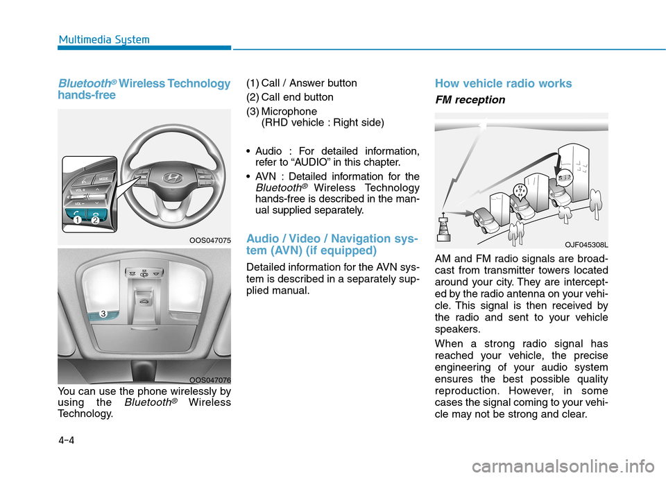 Hyundai Kona 2018 Owners Manual Bluetooth®Wireless Technology
hands-free
You can use the phone wirelessly by using the
Bluetooth®Wireless
Technology. (1) Call / Answer button
(2) Call end button
(3) Microphone
(RHD vehicle : R Hyundai Kona 2018 Owners Manual Bluetooth®Wireless Technology
hands-free
You can use the phone wirelessly by using the
Bluetooth®Wireless
Technology. (1) Call / Answer button
(2) Call end button
(3) Microphone
(RHD vehicle : R