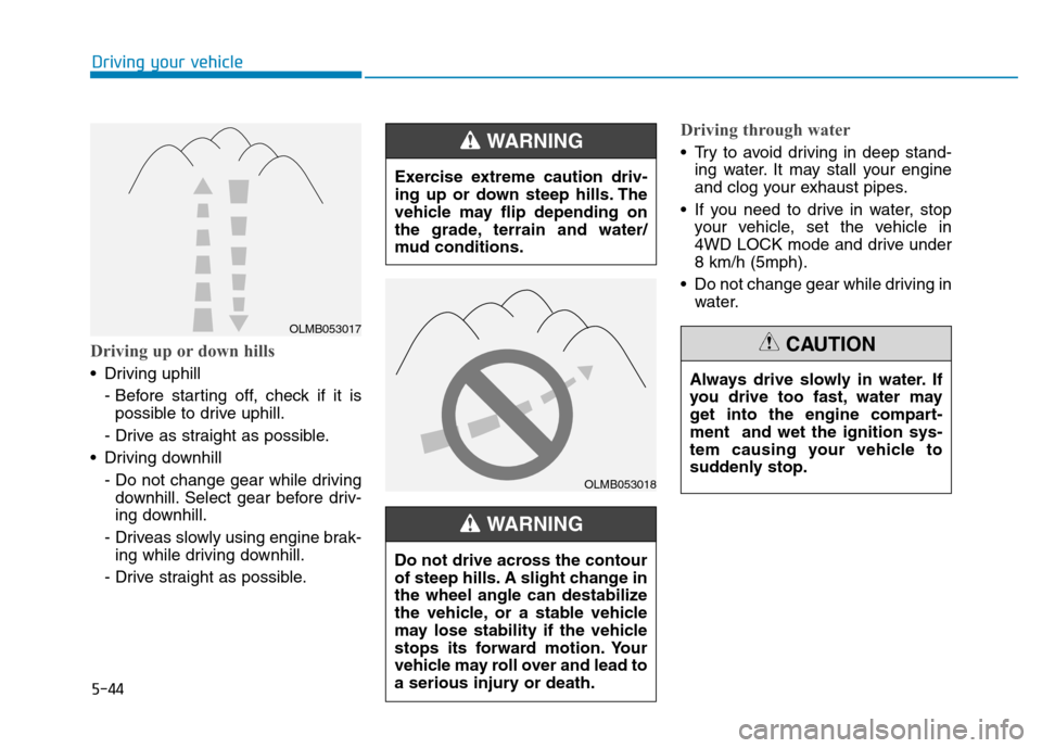 Hyundai Kona 2018  Owners Manual 5-44
Driving your vehicle
Driving up or down hills
 Driving uphill - Before starting off, check if it ispossible to drive uphill.
- Drive as straight as possible.
 Driving downhill  - Do not change ge