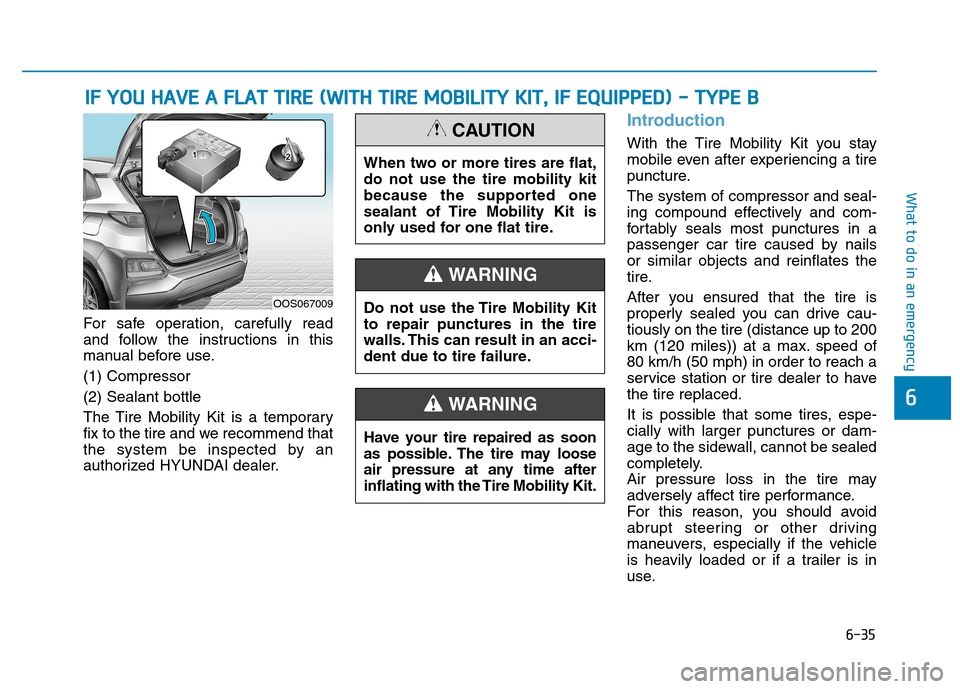 Hyundai Kona 2018 Owners Manual 6-35
What to do in an emergency
6
IIFF YY OO UU HH AAVVEE AA FF LLAA TT TT IIRR EE (( WW IITT HH TT IIRR EE MM OOBBIILL IITT YY KK IITT ,, IIFF EE QQ UUIIPP PPEEDD )) -- TT YY PPEE Hyundai Kona 2018 Owners Manual 6-35
What to do in an emergency
6
IIFF YY OO UU HH AAVVEE AA FF LLAA TT TT IIRR EE (( WW IITT HH TT IIRR EE MM OOBBIILL IITT YY KK IITT ,, IIFF EE QQ UUIIPP PPEEDD )) -- TT YY PPEE