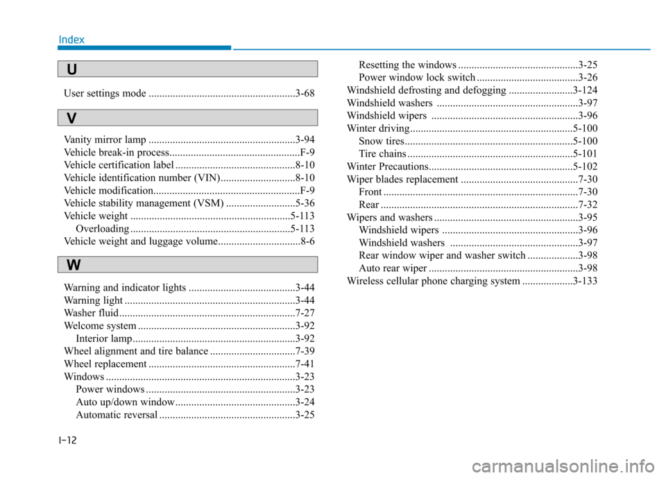 Hyundai Kona 2018  Owners Manual I-12User settings mode .......................................................3-68 
Vanity mirror lamp .......................................................3-94 
Vehicle break-in process............