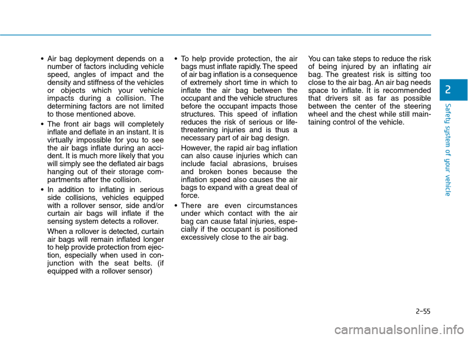 Hyundai Kona 2018 Manual PDF 2-55
Safety system of your vehicle
2
Air bag deployment depends on anumber of factors including vehicle speed, angles of impact and the
density and stiffness of the vehicles
or objects which your veh Hyundai Kona 2018 Manual PDF 2-55
Safety system of your vehicle
2
Air bag deployment depends on anumber of factors including vehicle speed, angles of impact and the
density and stiffness of the vehicles
or objects which your veh