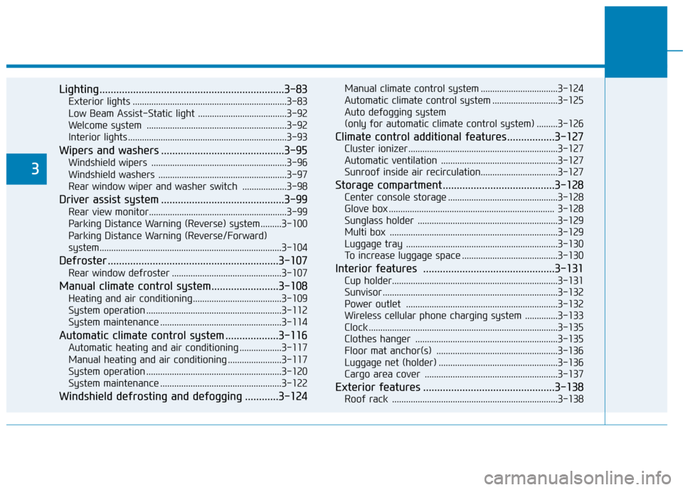 Hyundai Kona 2018 Owners Manual Lighting..................................................................3-83Exterior lights ..................................................................3-83
Low Beam Assist-Static light ..... Hyundai Kona 2018 Owners Manual Lighting..................................................................3-83Exterior lights ..................................................................3-83
Low Beam Assist-Static light .....