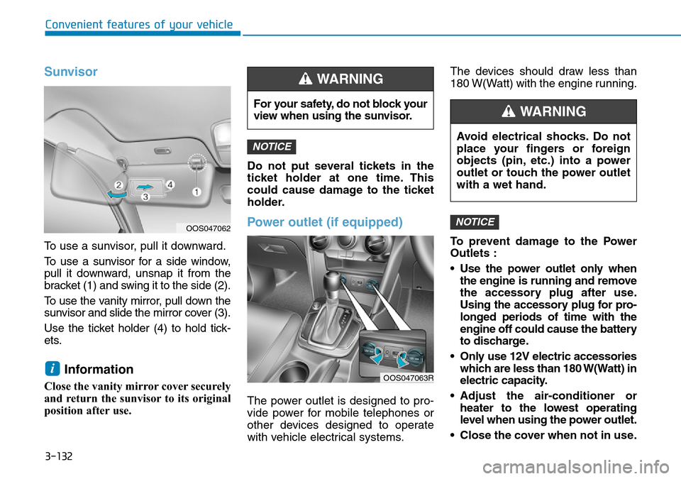 Hyundai Kona 2018 Owners Manual - RHD (UK, Australia) 3-132
Convenient features of your vehicle
Sunvisor
To use a sunvisor, pull it downward.
To use a sunvisor for a side window,
pull it downward, unsnap it from the
bracket (1) and swing it to the side ( Hyundai Kona 2018 Owners Manual - RHD (UK, Australia) 3-132
Convenient features of your vehicle
Sunvisor
To use a sunvisor, pull it downward.
To use a sunvisor for a side window,
pull it downward, unsnap it from the
bracket (1) and swing it to the side (