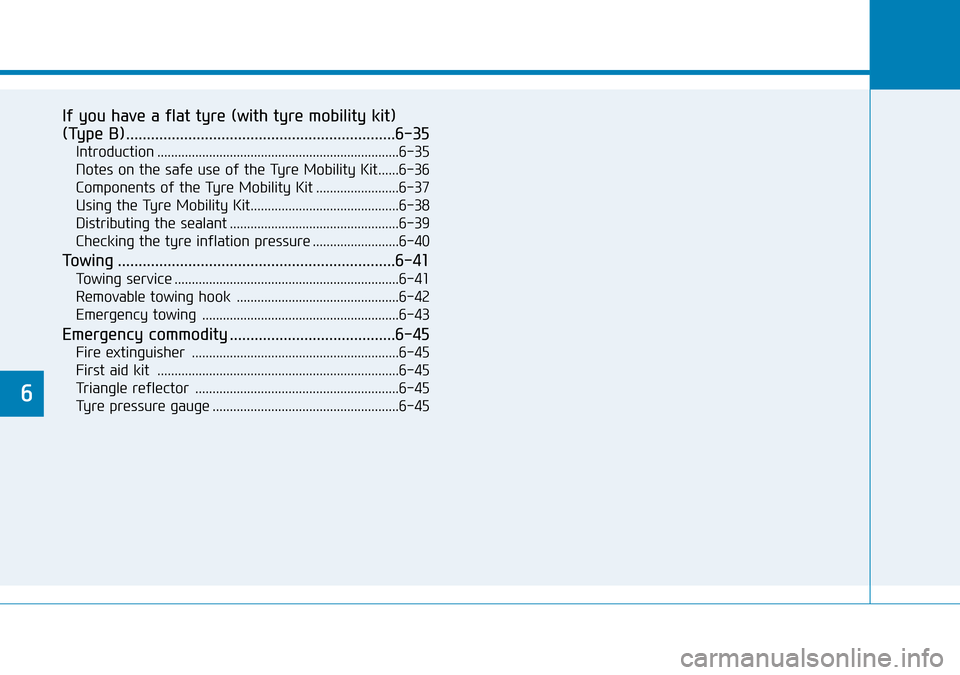 Hyundai Kona 2018 Owners Manual - RHD (UK, Australia) If you have a flat tyre (with tyre mobility kit)
(Type B).................................................................6-35
Introduction ............................................................ Hyundai Kona 2018 Owners Manual - RHD (UK, Australia) If you have a flat tyre (with tyre mobility kit)
(Type B).................................................................6-35
Introduction ............................................................