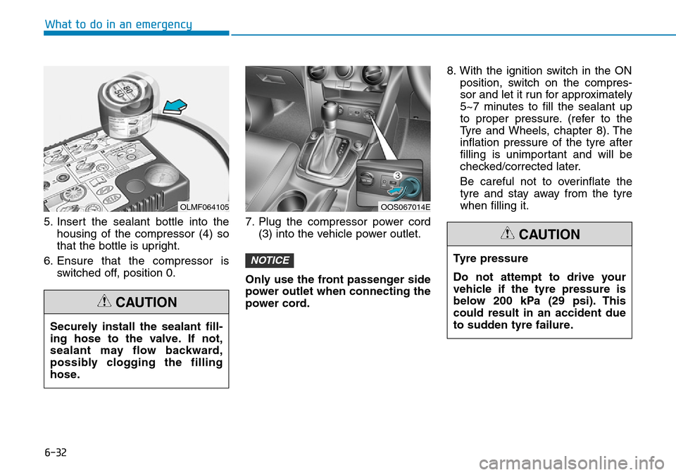 Hyundai Kona 2018 Owners Manual - RHD (UK, Australia) 6-32
What to do in an emergency
5. Insert the sealant bottle into the housing of the compressor (4) so
that the bottle is upright.
6. Ensure that the compressor is switched off, position 0. 7. Plug th Hyundai Kona 2018 Owners Manual - RHD (UK, Australia) 6-32
What to do in an emergency
5. Insert the sealant bottle into the housing of the compressor (4) so
that the bottle is upright.
6. Ensure that the compressor is switched off, position 0. 7. Plug th