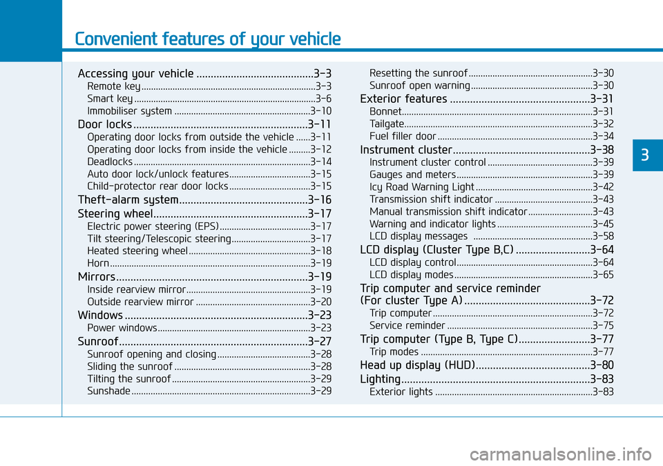 Hyundai Kona 2018 - RHD (UK, Australia) Manual PDF Convenient features of your vehicle
Accessing your vehicle .........................................3-3
Remote key ........................................................................\
.3-3
Smart Hyundai Kona 2018 - RHD (UK, Australia) Manual PDF Convenient features of your vehicle
Accessing your vehicle .........................................3-3
Remote key ........................................................................\
.3-3
Smart