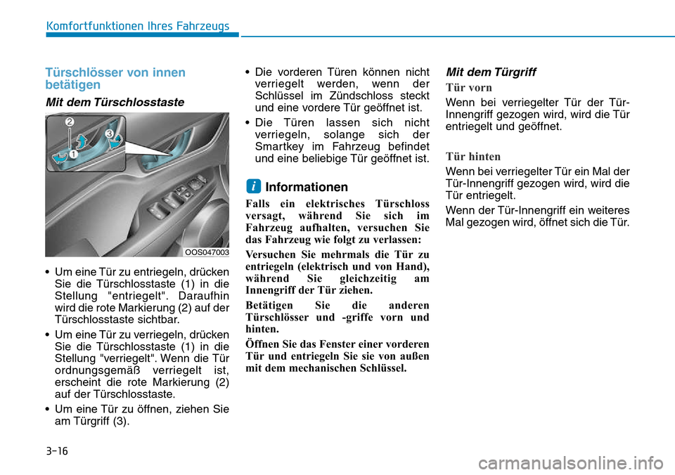 Hyundai Kona 2018 Betriebsanleitung (in German) 3-16
Komfortfunktionen Ihres Fahrzeugs
T Hyundai Kona 2018 Betriebsanleitung (in German) 3-16
Komfortfunktionen Ihres Fahrzeugs
T