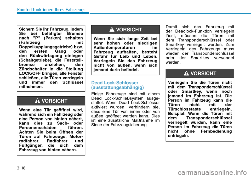 Hyundai Kona 2018 Betriebsanleitung (in German) 3-18
Komfortfunktionen Ihres Fahrzeugs
Dead Lock-Schl Hyundai Kona 2018 Betriebsanleitung (in German) 3-18
Komfortfunktionen Ihres Fahrzeugs
Dead Lock-Schl