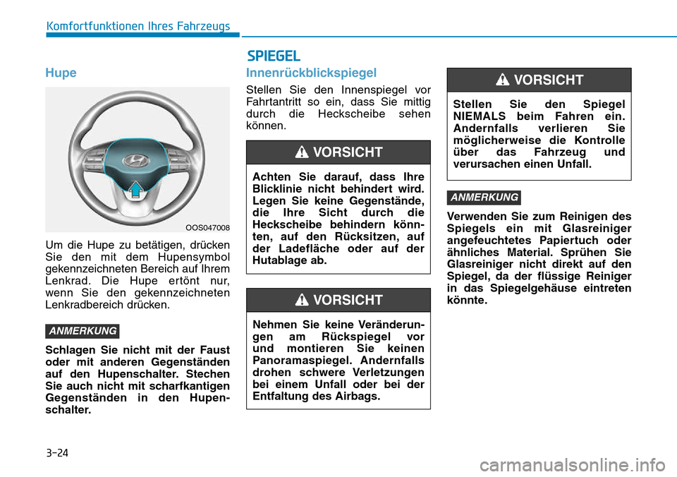 Hyundai Kona 2018 Betriebsanleitung (in German) 3-24
Hupe
Um die Hupe zu bet Hyundai Kona 2018 Betriebsanleitung (in German) 3-24
Hupe
Um die Hupe zu bet