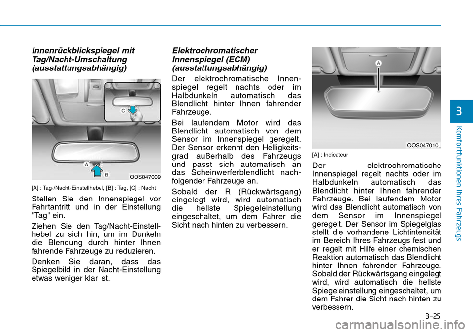 Hyundai Kona 2018 Betriebsanleitung (in German) 3-25
Komfortfunktionen Ihres Fahrzeugs
3
Innenr Hyundai Kona 2018 Betriebsanleitung (in German) 3-25
Komfortfunktionen Ihres Fahrzeugs
3
Innenr