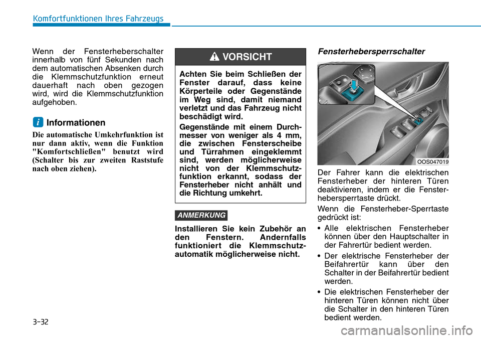 Hyundai Kona 2018 Betriebsanleitung (in German) 3-32
Komfortfunktionen Ihres Fahrzeugs
Wenn der Fensterheberschalter
innerhalb von f Hyundai Kona 2018 Betriebsanleitung (in German) 3-32
Komfortfunktionen Ihres Fahrzeugs
Wenn der Fensterheberschalter
innerhalb von f