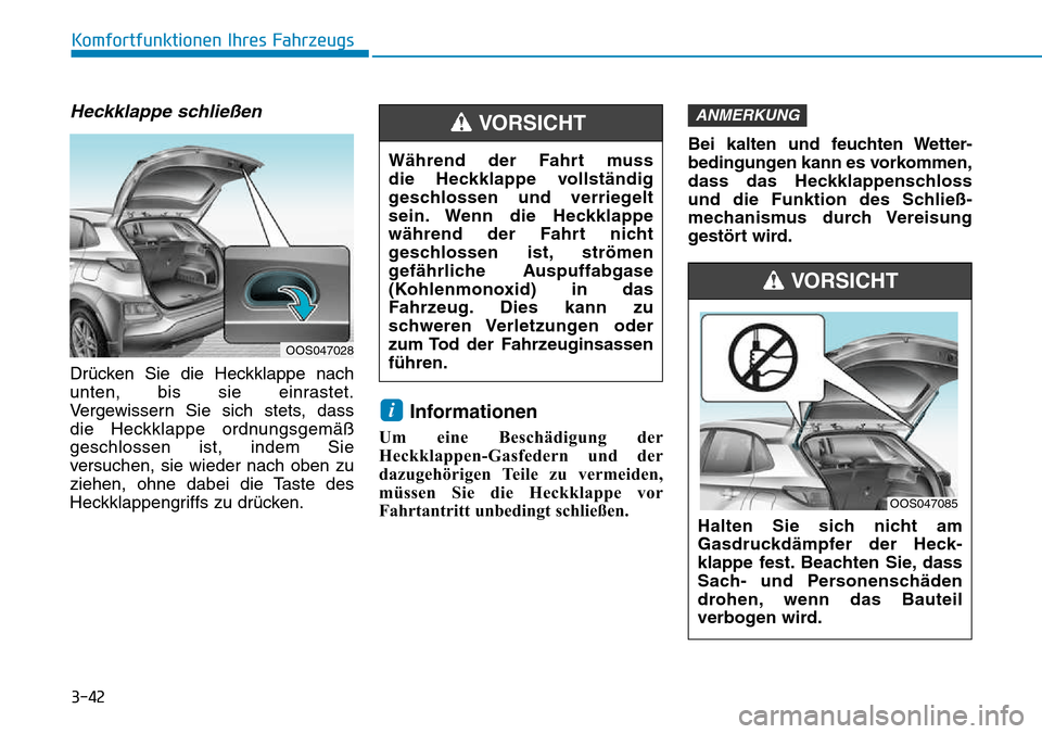 Hyundai Kona 2018 Betriebsanleitung (in German) 3-42
Komfortfunktionen Ihres Fahrzeugs
Heckklappe schließen
Dr Hyundai Kona 2018 Betriebsanleitung (in German) 3-42
Komfortfunktionen Ihres Fahrzeugs
Heckklappe schließen
Dr