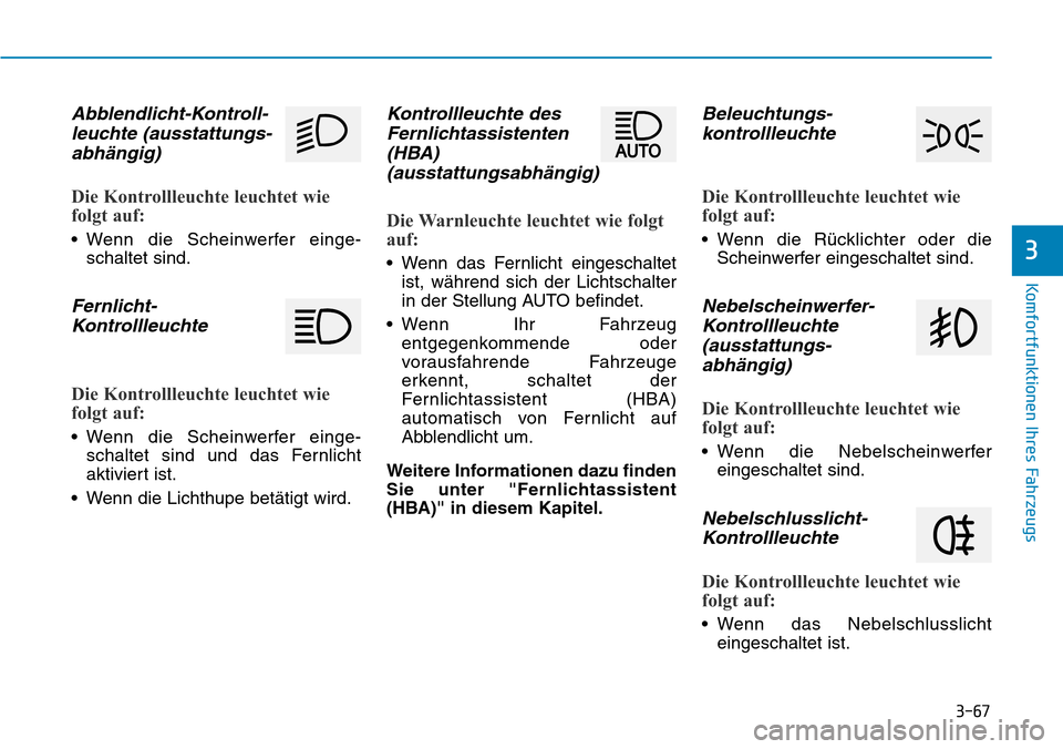 Hyundai Kona 2018 Betriebsanleitung (in German) 3-67
Komfortfunktionen Ihres Fahrzeugs
3
Abblendlicht-Kontroll-leuchte (ausstattungs-abh Hyundai Kona 2018 Betriebsanleitung (in German) 3-67
Komfortfunktionen Ihres Fahrzeugs
3
Abblendlicht-Kontroll-leuchte (ausstattungs-abh