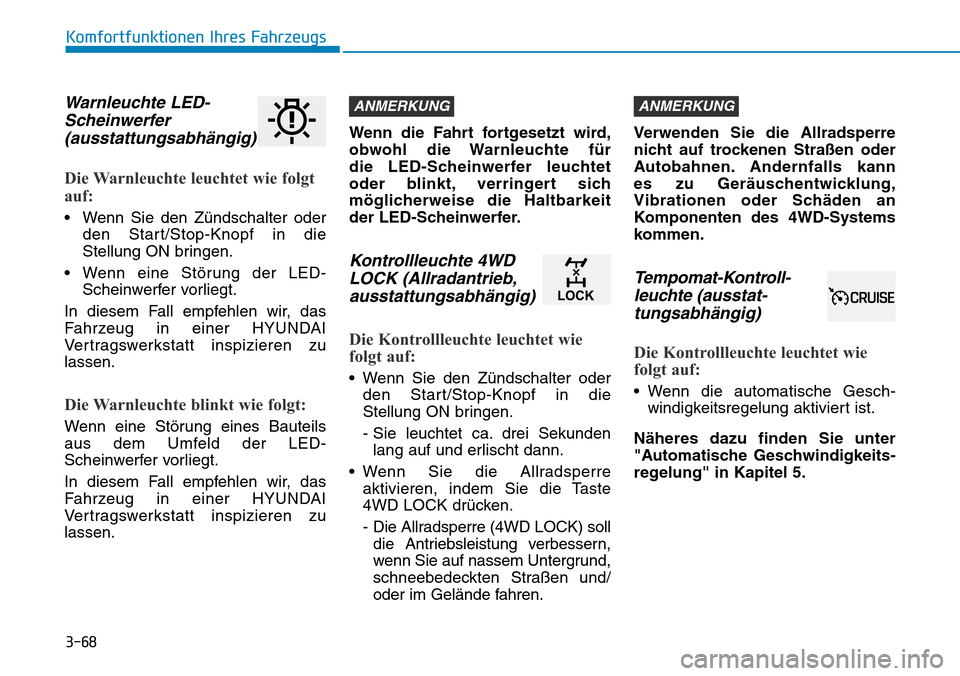Hyundai Kona 2018 Betriebsanleitung (in German) 3-68
Komfortfunktionen Ihres Fahrzeugs
Warnleuchte LED-Scheinwerfer(ausstattungsabh Hyundai Kona 2018 Betriebsanleitung (in German) 3-68
Komfortfunktionen Ihres Fahrzeugs
Warnleuchte LED-Scheinwerfer(ausstattungsabh