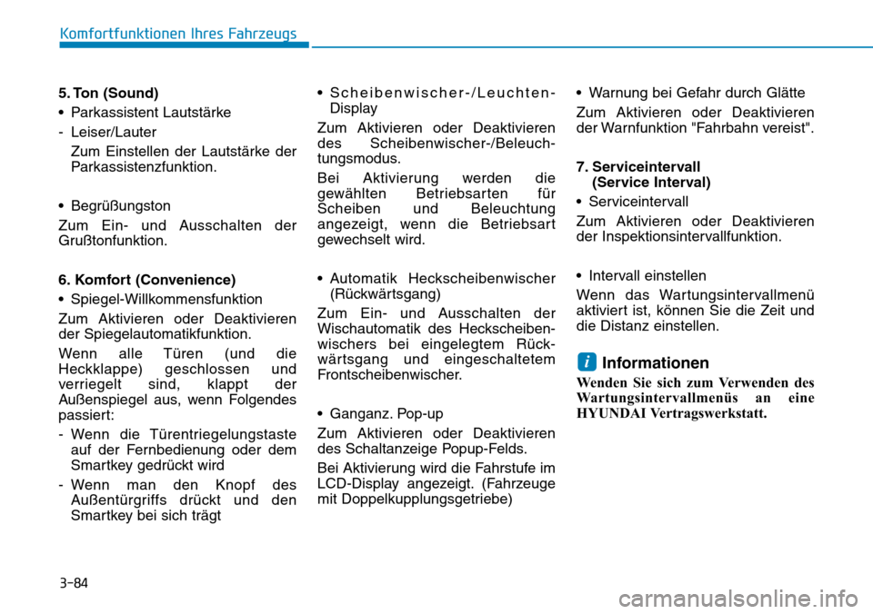 Hyundai Kona 2018 Betriebsanleitung (in German) 3-84
Komfortfunktionen Ihres Fahrzeugs
5. Ton (Sound)
• Parkassistent Lautst Hyundai Kona 2018 Betriebsanleitung (in German) 3-84
Komfortfunktionen Ihres Fahrzeugs
5. Ton (Sound)
• Parkassistent Lautst