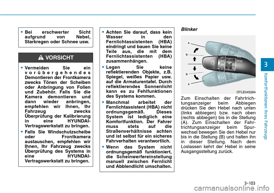 Hyundai Kona 2018  Betriebsanleitung (in German) 3-103
Komfortfunktionen Ihres Fahrzeugs
3
Blinker
Zum Einschalten der Fahrtrich- 
tungsanzeiger beim Abbiegen
dr