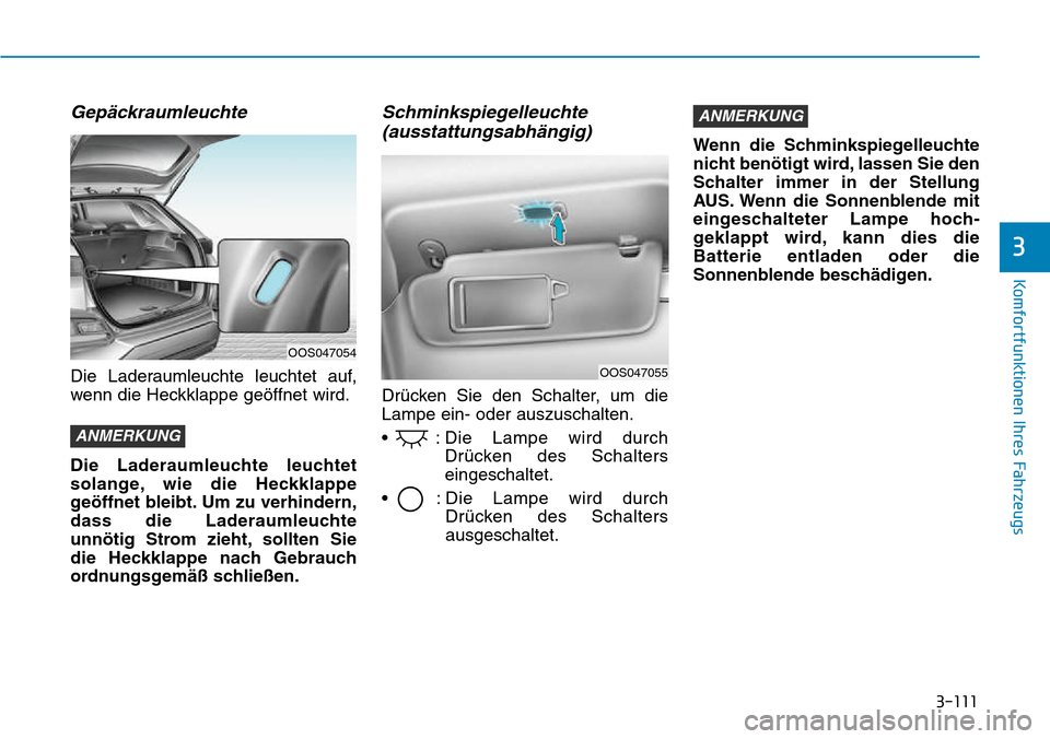 Hyundai Kona 2018 Betriebsanleitung (in German) 3-111
Komfortfunktionen Ihres Fahrzeugs
3
Gep Hyundai Kona 2018 Betriebsanleitung (in German) 3-111
Komfortfunktionen Ihres Fahrzeugs
3
Gep