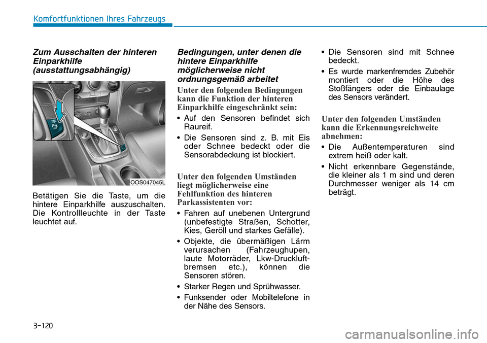Hyundai Kona 2018 Betriebsanleitung (in German) 3-120
Komfortfunktionen Ihres Fahrzeugs
Zum Ausschalten der hinterenEinparkhilfe(ausstattungsabh Hyundai Kona 2018 Betriebsanleitung (in German) 3-120
Komfortfunktionen Ihres Fahrzeugs
Zum Ausschalten der hinterenEinparkhilfe(ausstattungsabh