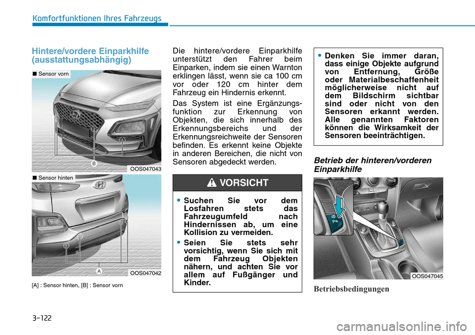 Hyundai Kona 2018 Betriebsanleitung (in German) 3-122
Komfortfunktionen Ihres Fahrzeugs
Hintere/vordere Einparkhilfe (ausstattungsabh Hyundai Kona 2018 Betriebsanleitung (in German) 3-122
Komfortfunktionen Ihres Fahrzeugs
Hintere/vordere Einparkhilfe (ausstattungsabh