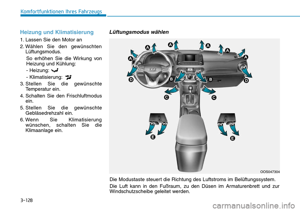 Hyundai Kona 2018  Betriebsanleitung (in German) 3-128
Komfortfunktionen Ihres Fahrzeugs
Heizung und Klimatisierung
1. Lassen Sie den Motor an 
2. W