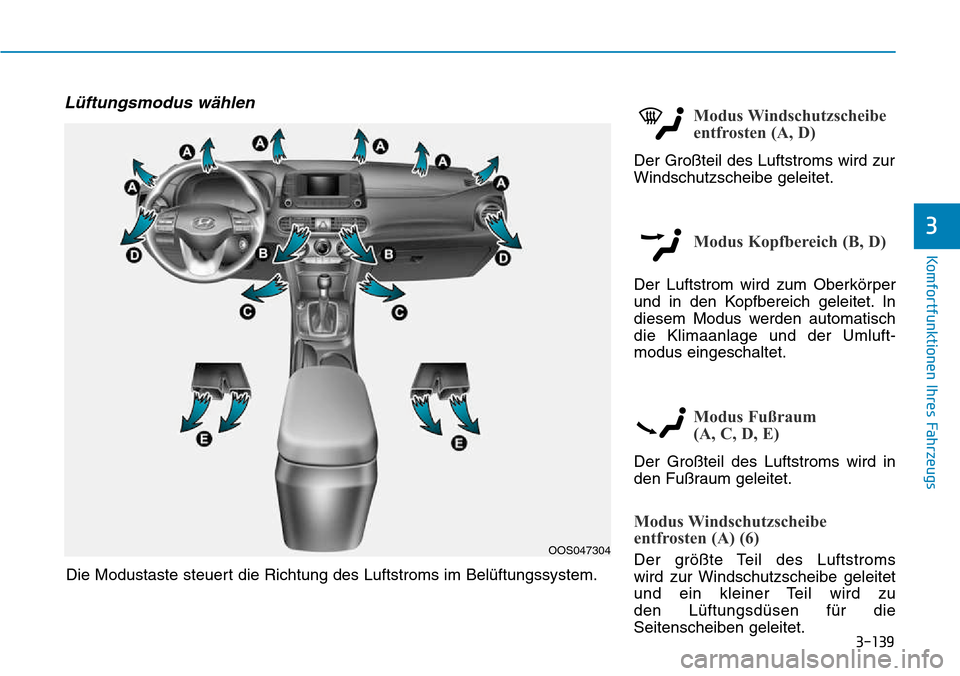 Hyundai Kona 2018 Betriebsanleitung (in German) 3-139
Komfortfunktionen Ihres Fahrzeugs
3
L Hyundai Kona 2018 Betriebsanleitung (in German) 3-139
Komfortfunktionen Ihres Fahrzeugs
3
L