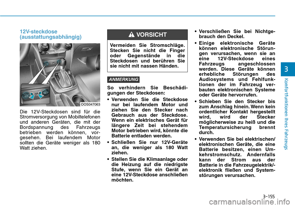 Hyundai Kona 2018  Betriebsanleitung (in German) 3-155
Komfortfunktionen Ihres Fahrzeugs
3
12V-steckdose (ausstattungsabh