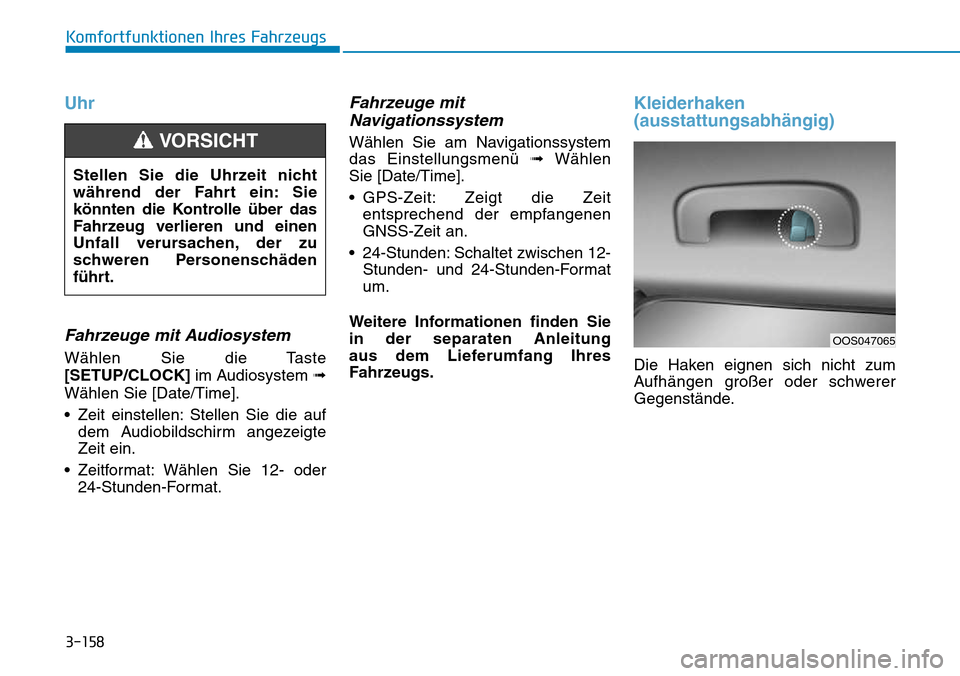 Hyundai Kona 2018  Betriebsanleitung (in German) 3-158
Komfortfunktionen Ihres Fahrzeugs
Uhr
Fahrzeuge mit Audiosystem
W