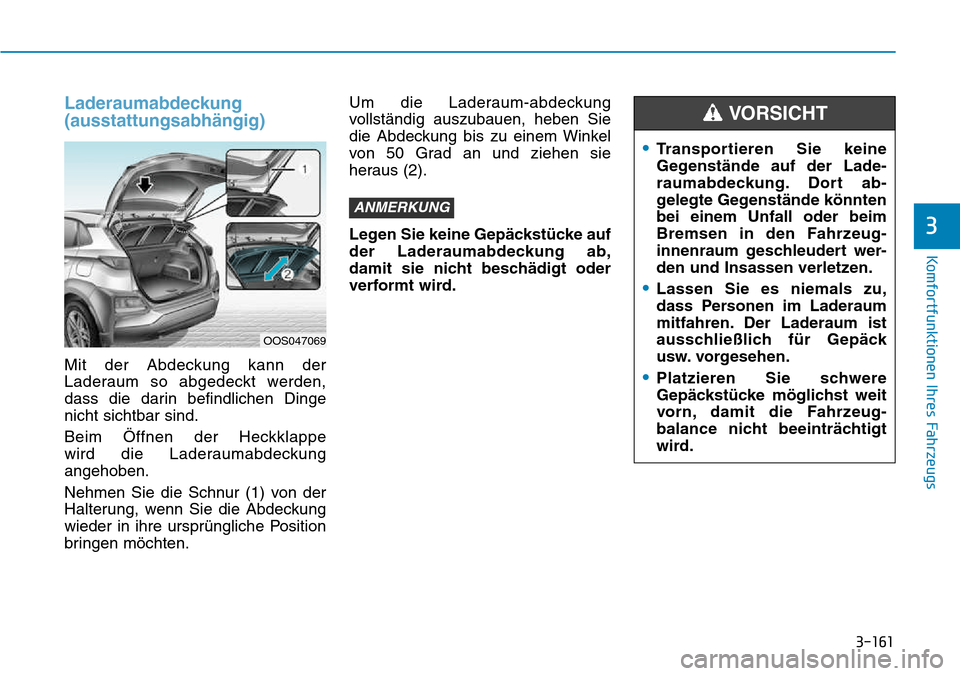 Hyundai Kona 2018  Betriebsanleitung (in German) 3-161
Komfortfunktionen Ihres Fahrzeugs
3
Laderaumabdeckung
(ausstattungsabh