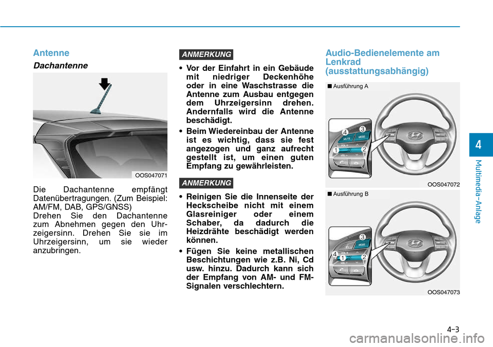Hyundai Kona 2018  Betriebsanleitung (in German) 4-3
Multimedia-Anlage
4
Antenne
Dachantenne
Die Dachantenne empf