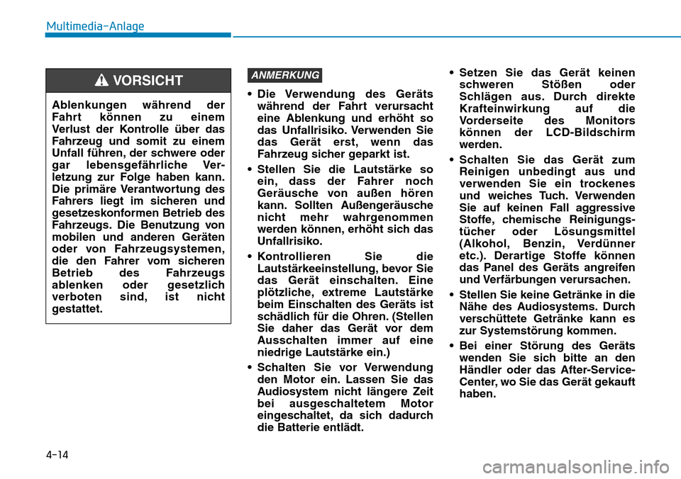 Hyundai Kona 2018  Betriebsanleitung (in German) 4-14
Multimedia-Anlage
• Die Verwendung des Ger
