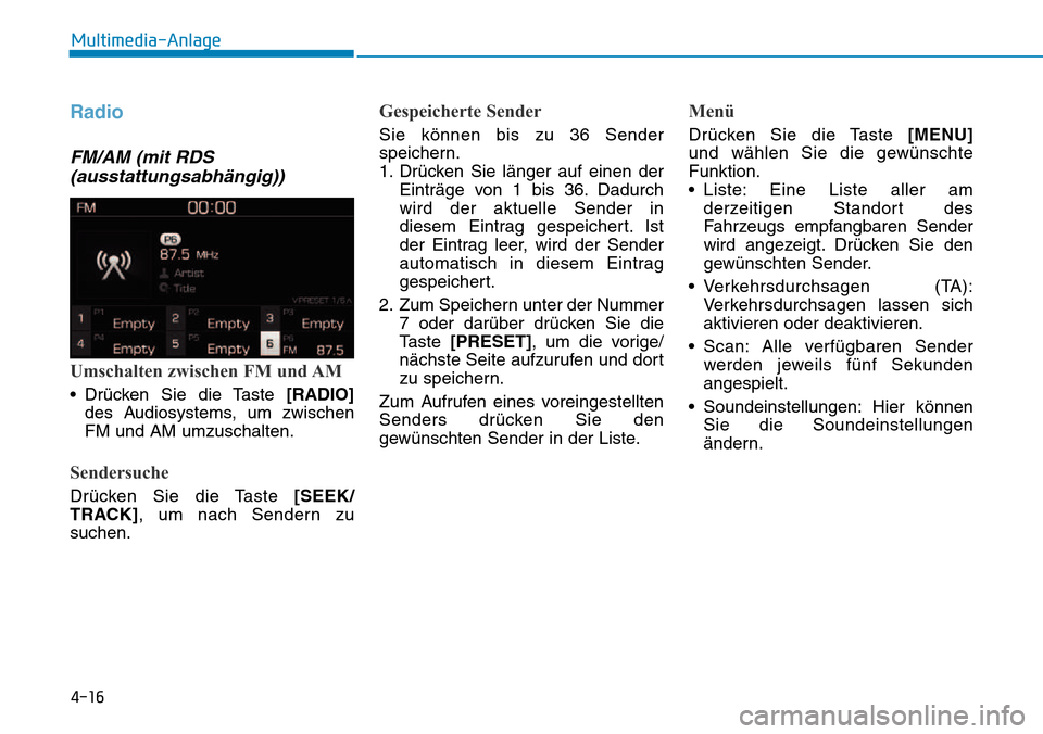 Hyundai Kona 2018  Betriebsanleitung (in German) 4-16
Multimedia-Anlage
Radio
FM/AM (mit RDS(ausstattungsabh