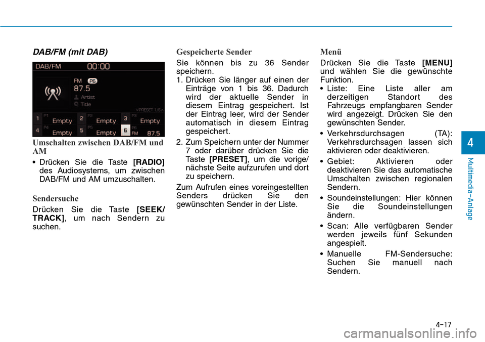 Hyundai Kona 2018  Betriebsanleitung (in German) 4-17
Multimedia-Anlage
4
DAB/FM (mit DAB)
Umschalten zwischen DAB/FM und 
AM
• Dr
