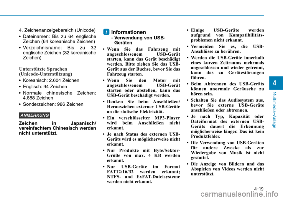 Hyundai Kona 2018  Betriebsanleitung (in German) 4-19
Multimedia-Anlage
4
4. Zeichenanzeigebereich (Unicode) 
• Dateinamen: Bis zu 64 englischeZeichen (64 koreanische Zeichen)
• Verzeichnisname: Bis zu 32 englische Zeichen (32 koreanische Zeiche