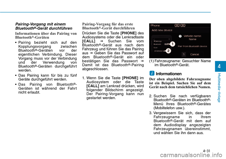 Hyundai Kona 2018  Betriebsanleitung (in German) 4-31
Multimedia-Anlage
4
Pairing-Vorgang mit einemBluetooth®-Ger