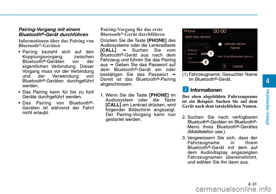 Hyundai Kona 2018  Betriebsanleitung (in German) 4-31
Multimedia-Anlage
4
Pairing-Vorgang mit einemBluetooth®-Ger