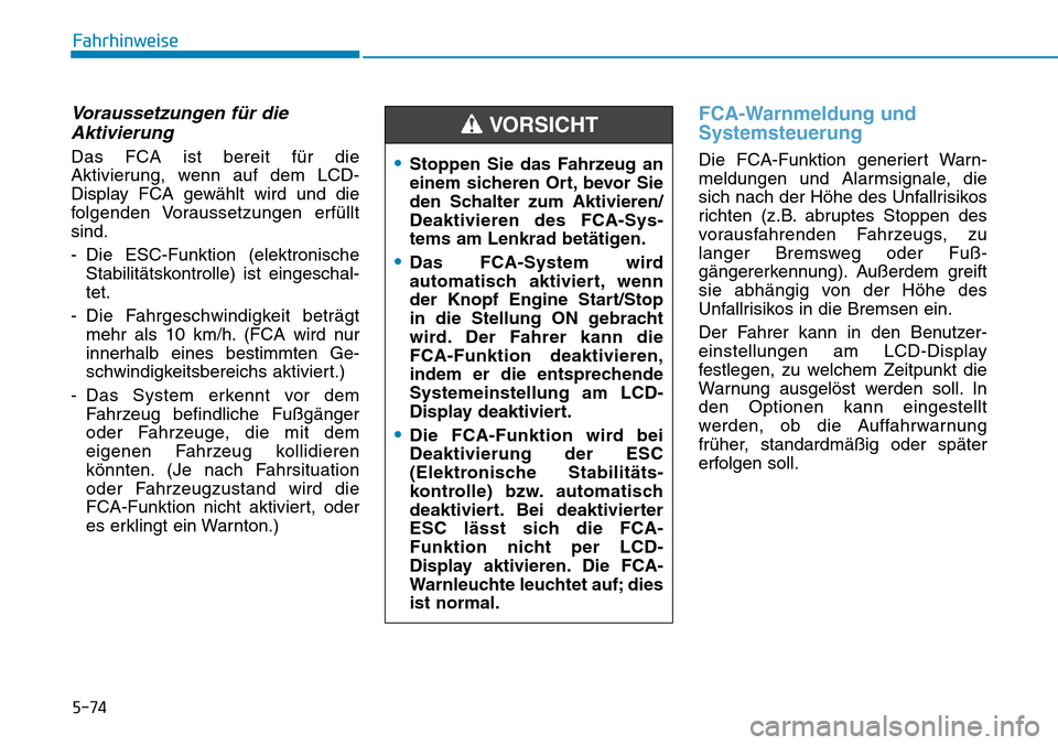 Hyundai Kona 2018 Betriebsanleitung (in German) 5-74
Fahrhinweise
Voraussetzungen f Hyundai Kona 2018 Betriebsanleitung (in German) 5-74
Fahrhinweise
Voraussetzungen f