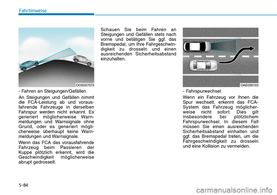 Hyundai Kona 2018 Betriebsanleitung (in German) 5-84
Fahrhinweise
- Fahren an Steigungen/Gef Hyundai Kona 2018 Betriebsanleitung (in German) 5-84
Fahrhinweise
- Fahren an Steigungen/Gef