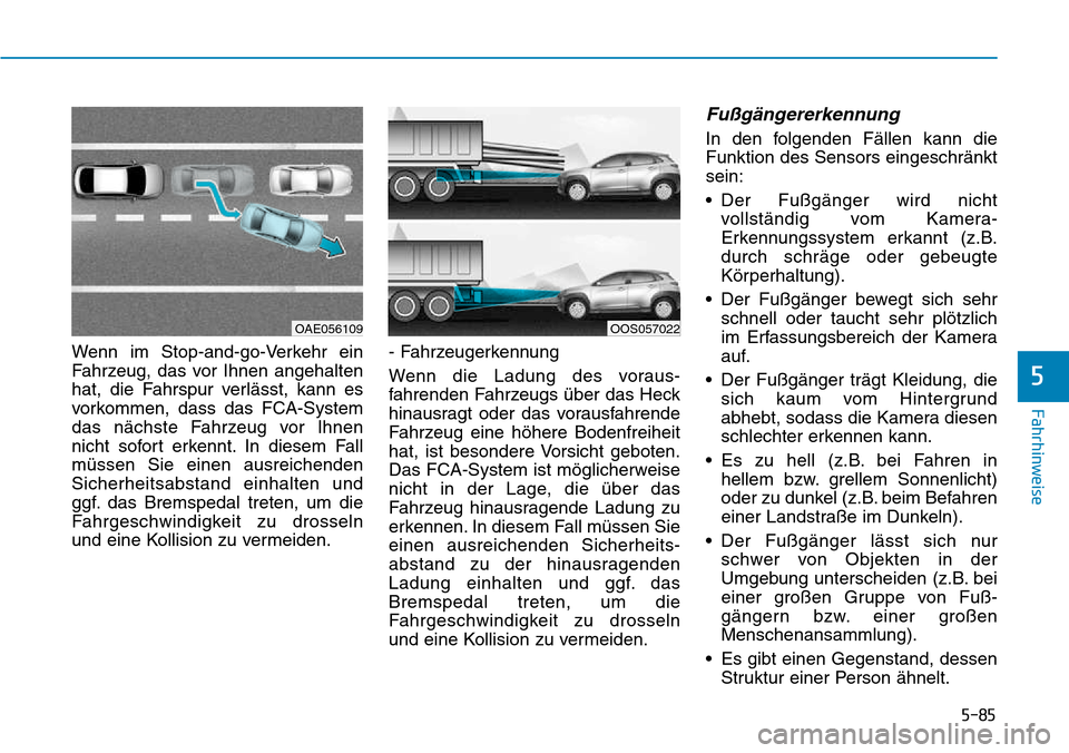 Hyundai Kona 2018 Betriebsanleitung (in German) 5-85
Fahrhinweise
5
Wenn im Stop-and-go-Verkehr ein
Fahrzeug, das vor Ihnen angehalten
hat, die Fahrspur verl Hyundai Kona 2018 Betriebsanleitung (in German) 5-85
Fahrhinweise
5
Wenn im Stop-and-go-Verkehr ein
Fahrzeug, das vor Ihnen angehalten
hat, die Fahrspur verl