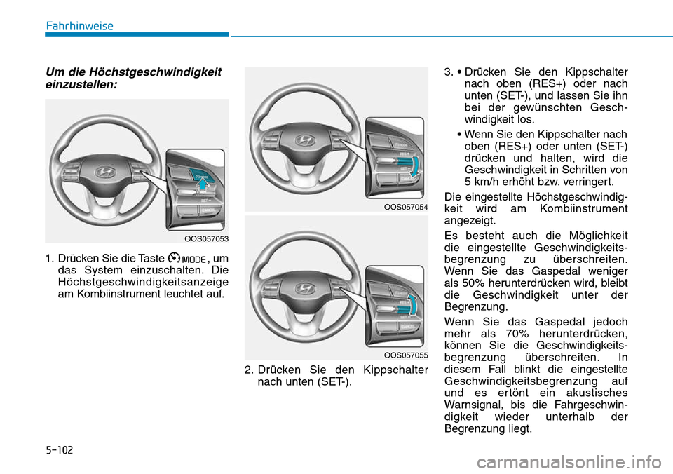 Hyundai Kona 2018  Betriebsanleitung (in German) 5-102
Fahrhinweise
Um die H