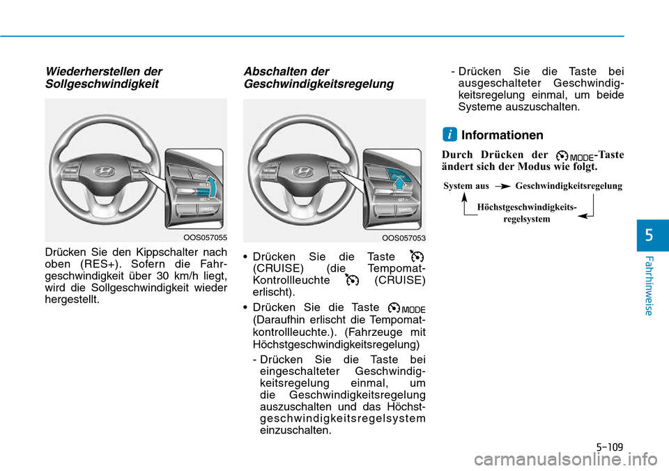 Hyundai Kona 2018  Betriebsanleitung (in German) 5-109
Fahrhinweise
5
Wiederherstellen derSollgeschwindigkeit
Dr
