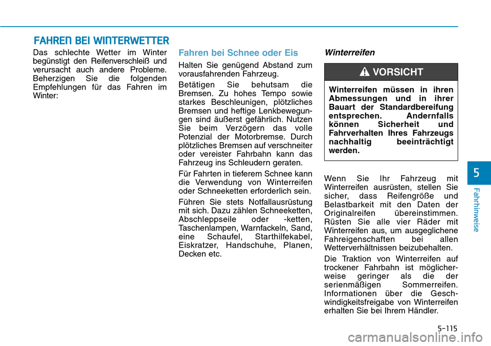 Hyundai Kona 2018 Betriebsanleitung (in German) 5-115
Fahrhinweise
5
Das schlechte Wetter im Winter
beg Hyundai Kona 2018 Betriebsanleitung (in German) 5-115
Fahrhinweise
5
Das schlechte Wetter im Winter
beg