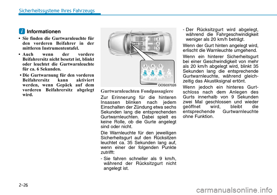 Hyundai Kona 2018  Betriebsanleitung (in German) 2-26
Sicherheitssysteme Ihres Fahrzeugs
Informationen 
• Sie finden die Gurtwarnleuchte f