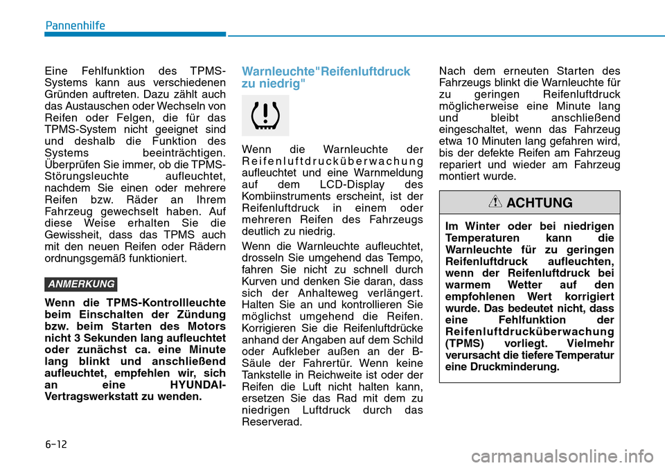 Hyundai Kona 2018 Betriebsanleitung (in German) 6-12
Pannenhilfe
Eine Fehlfunktion des TPMS-
Systems kann aus verschiedenen
Gr Hyundai Kona 2018 Betriebsanleitung (in German) 6-12
Pannenhilfe
Eine Fehlfunktion des TPMS-
Systems kann aus verschiedenen
Gr